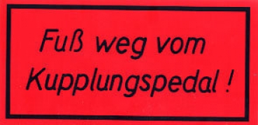 Aufkleber "Fuß weg vom Kupplungspedal" rot